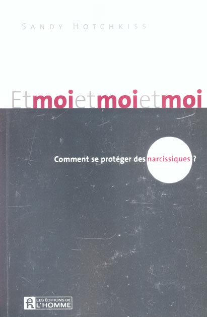 Et moi et moi et moi. Comment se protéger des narcissiques ?