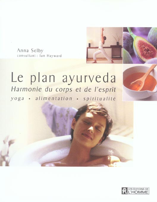 Le plan ayurveda. Harmonie du corps et de l'esprit