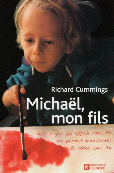 Michaël, mon fils. Tout ce que j'ai appris avec toi me permet maintenant de vivre sans toi