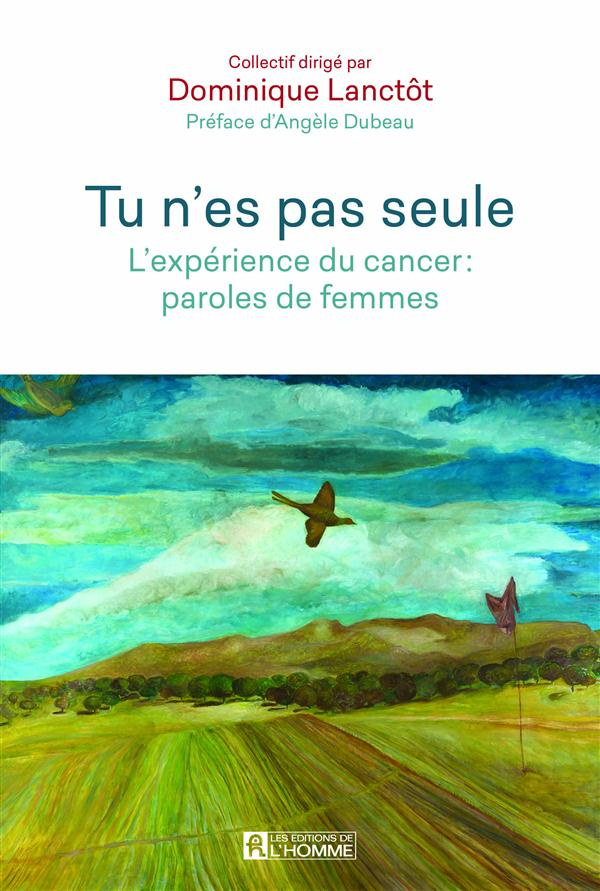 Tu n'es pas seule. L'expérience du cancer : paroles de femmes