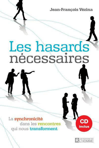 Les hasards nécessaires. La synchronicité dans les rencontres qui nous transforment, avec 1 CD audio