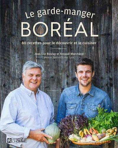 Le garde-manger boréal. 80 recettes pour le découvrir et le cuisiner
