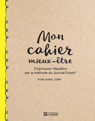 Mon cahier mieux-être. (Re)trouver l'équilibre par la méthode du Journal Créatif