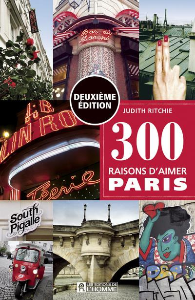 300 raisons d'aimer Paris. 2e édition