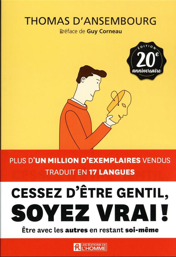 Cessez d'être gentil, soyez vrai ! Edition 20e anniversaire