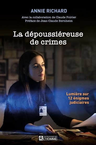 La dépoussiéreuse de crimes. Lumière sur 12 énigmes judiciaires
