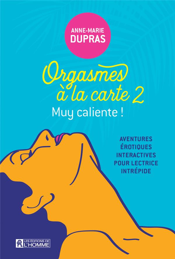 Orgasmes à la carte Tome 2 : Aventures érotiques, interactives pour lectrices intrépides. Tome 2