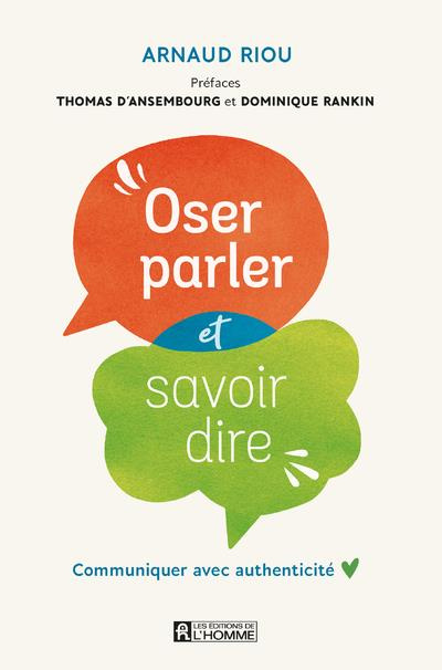 Oser parler et savoir dire. Communiquer avec authenticité