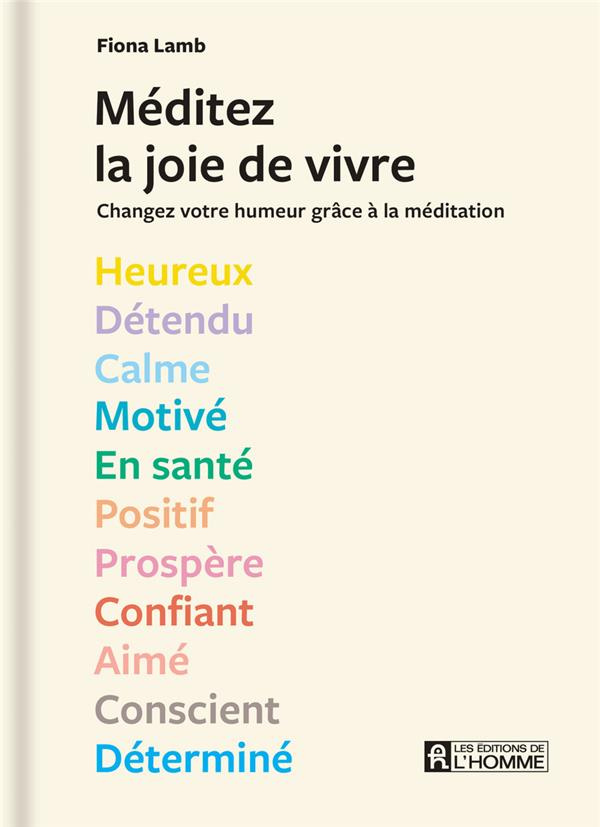 Méditez la joie de vivre. Changez votre humeur grâce à la méditation