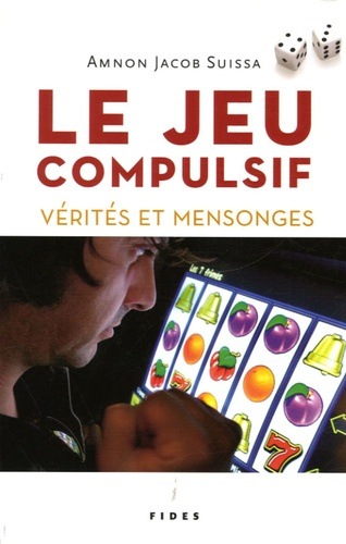 Le jeu compulsif. Vérités et mensonges