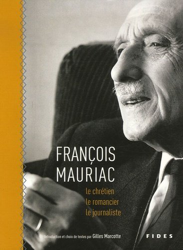 François Mauriac le chrétien, le romancier, le journaliste. Choix de textes