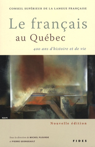 Le français au Québec. 400 Ans d'histoire et de vie