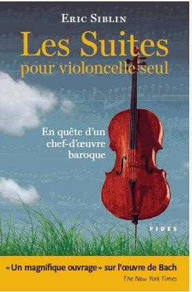 Les suites pour violoncelle seul. En quête d?un chef-d?oeuvre baroque