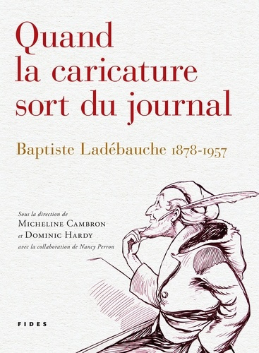 Quand la caricature sort du journal. Baptiste Ladébauche 1878-1957