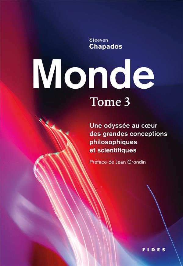 Monde. Une odyssée au coeur des grandes conceptions philosophiques et scientifiques Tome 3