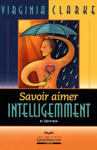 Savoir aimer intelligemment. 2e édition