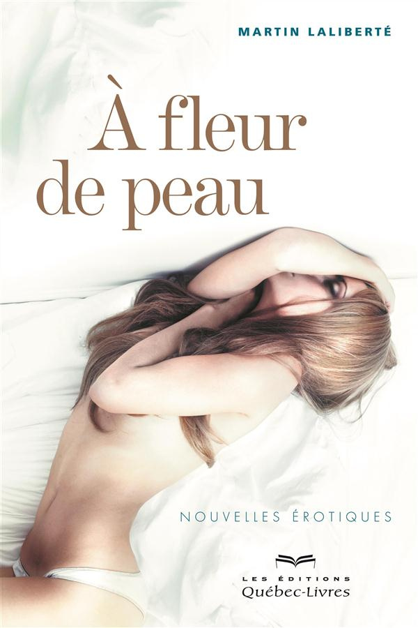 A fleur de peau. Nouvelles érotiques, 2e édition