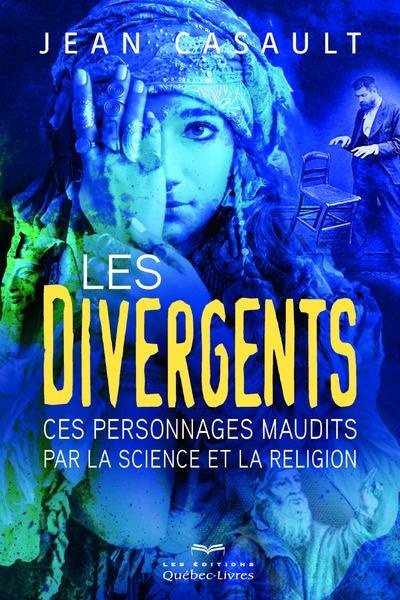 Les divergents. Ces personnages madits par la science et la religion