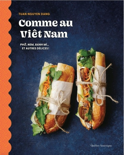 Comme au Viêt-Nam. Pho, nem, banh mì... et autres délices !