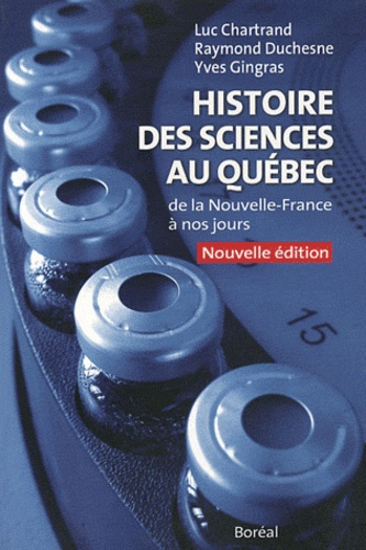 Histoire des sciences au Québec. De la Nouvelle-France à nos jours