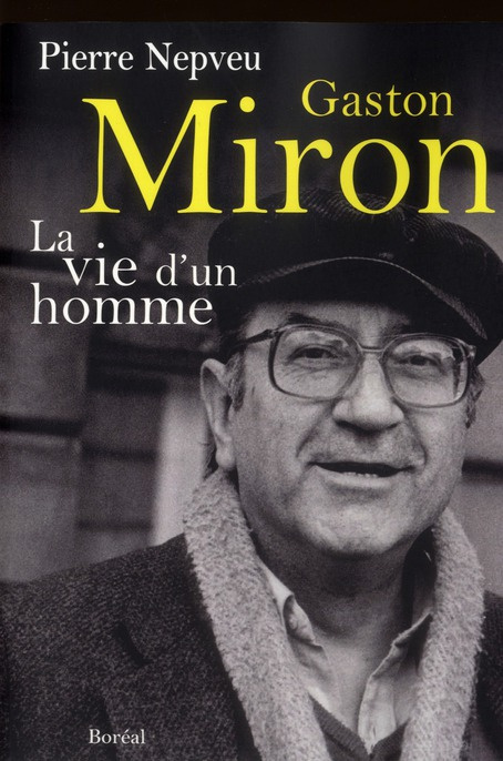 Gaston Miron. La vie d'un homme