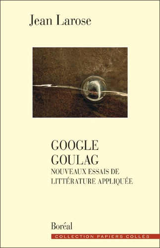 Google Goulag. Nouveaux essais de littérature appl