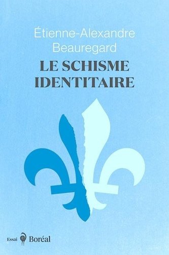 Le schisme identitaire. Guerre culturelle et imaginaire québécois