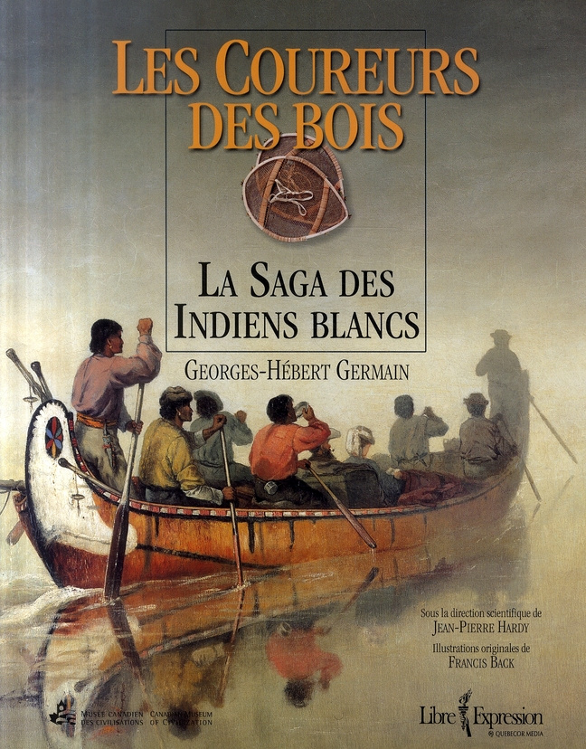 Les coureurs des bois. La saga des Indiens blancs