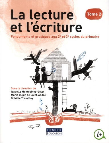 La lecture et l'écriture. Tome 2 : Fondements et pratiques aux 2e et 3e cycles du primaire