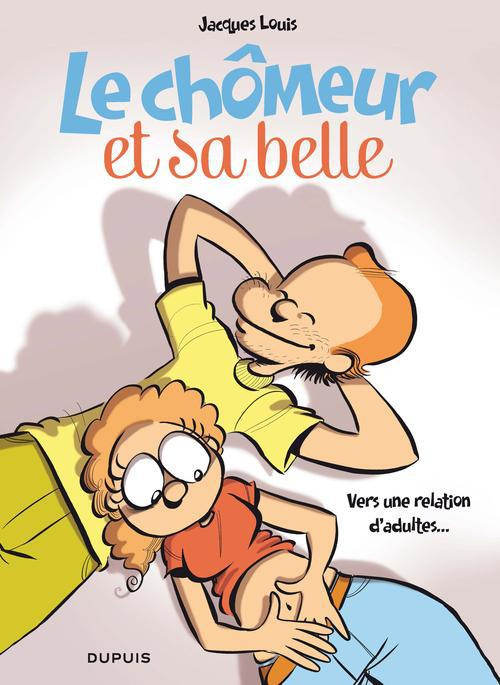 Le chômeur et sa belle Tome 2 : Vers une relation d'adultes...