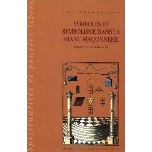 Symboles et symbolisme dans la franc-maçonnnerie Tome 1 : Histoire et historiographie