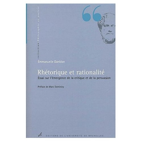 Rhétorique et rationalité. Essai sur l'émergence de la critique et de la persuasion