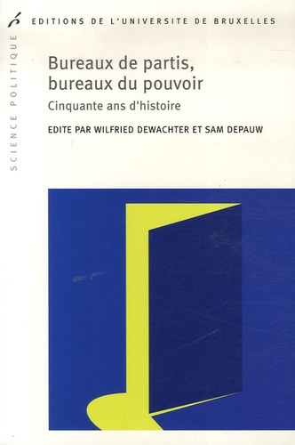 Bureaux de partis, bureaux de pouvoir. Cinquante ans d'histoire