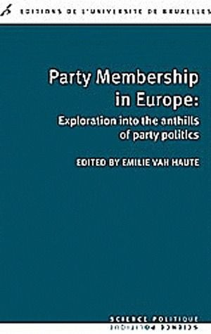 PARTY MEMBERSHIP IN EUROPE - EXPLORATION INTO THE ANTHILLS OF PARTY POLITICS