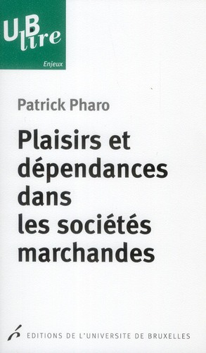 Plaisirs et dépendances dans les sociétés marchandes