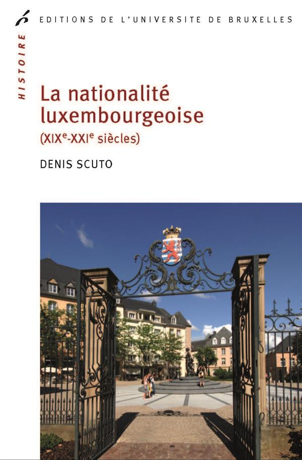La nationalité luxembourgeoise (XIXe-XXI siècles). Histoire d'un alliage européen
