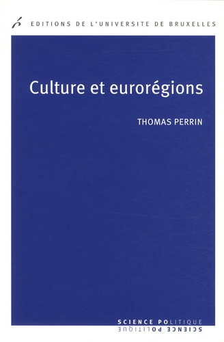 Culture et eurorégions. La coopération culturelle entre régions européennes