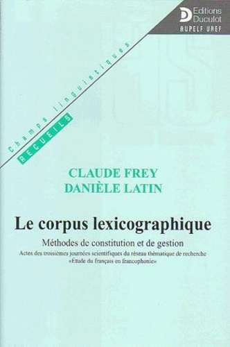 Le corpus lexicographique. Méthodes de constitution et de gestion, Actes des troisièmes journées sci