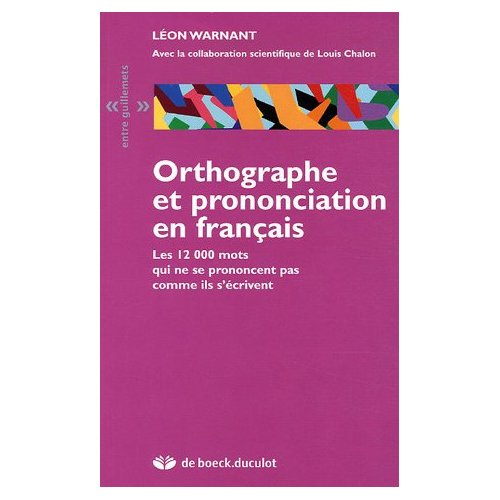 Orthographe et prononciation en français. Les 12 000 mots qui ne se prononcent pas comme ils s'écriv