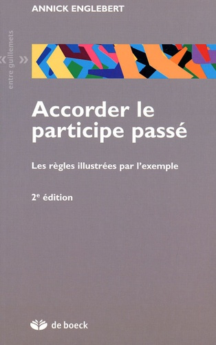Accorder le participe passé. Les règles illustrées par l'exemple, 2e édition