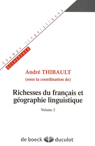 Richesses du français et géographie linguistique. Volume 2