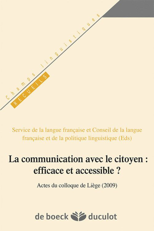 La communication avec le citoyen : efficace et accessible ? Actes du colloque de Liège, Belgique, 27