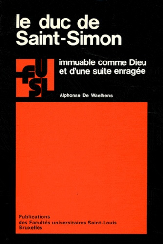 DUC DE SAINT SIMON  IMMUABLE COMME DIEU ET D UNE SUITE ENRAGEE