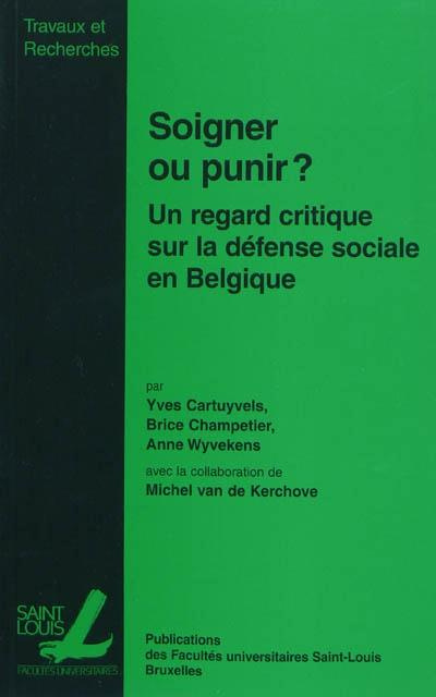 SOIGNER OU PUNIR - UN REGARD CRITIQUE SUR LA DEFENSE SOCIALE EN