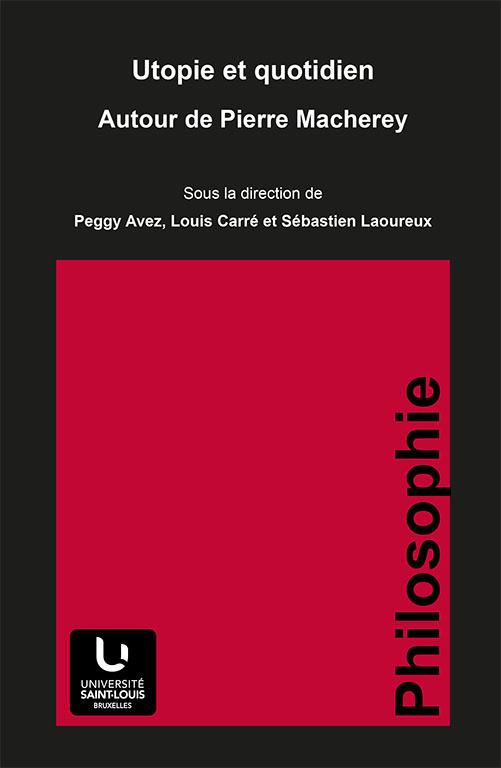 UTOPIE ET QUOTIDIEN. AUTOUR DE PIERRE MACHEREY