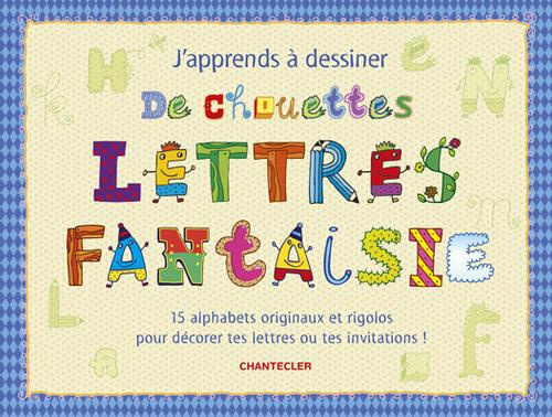 J'apprends à dessiner de chouettes lettres fantaisie
