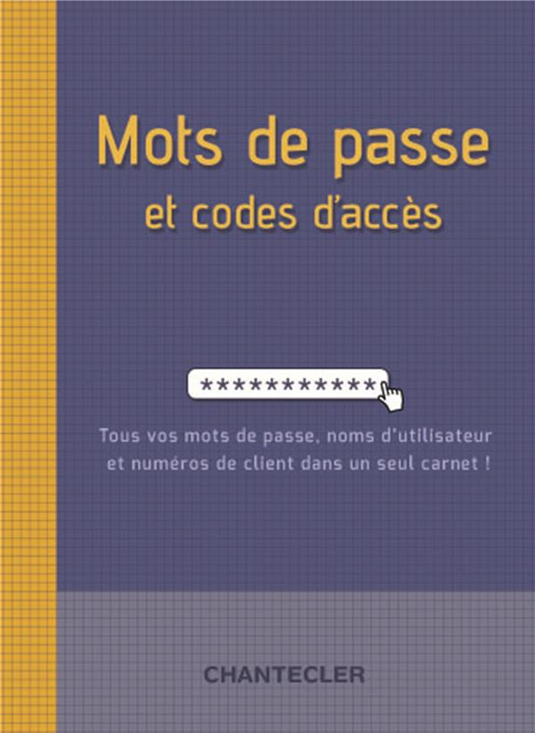 Mots de passe et codes d'accès. Tous vos mots de passe, noms d'utilisateur et numéros de client dans