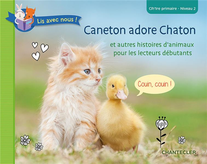 Caneton adore Chaton. Et autres histoires d'animaux pour les lecteurs débutants. CP-1re primaire, Ni
