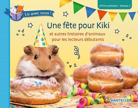 Une fête pour Kiki. Et autre histoires d'animaux pour les lecteurs débutants. CP-1re Primaire, Nivea