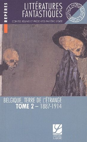 Littératures fantastiques / Belgique terre de l'étrange Tome 2, 1887-1914